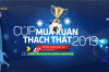 Thông tin giải bóng đá sân Thúy Lai - Cúp mùa Xuân Thạch Thất 2019