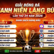 GIẢI BÓNG ĐÁ THANH NIÊN LÀNG BÙNG LẦN THỨ 24 NĂM 2026