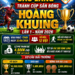 GIẢI BÓNG ĐÁ S7 CÁC THÔN- LÀNG TRANH CÚP SÂN BÓNG HOÀNG KHUING LẦN I - NĂM 2026 