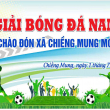 GIẢI BÓNG ĐÁ CHÀO MƯNG XÃ CHIỀNG MUNG MỚI LẦN THỨ NHẤT