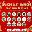 GIẢI BÓNG ĐÁ U17 HẢI PHÒNG - CHÀO XUÂN ẤT TỴ 2025