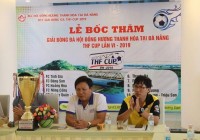 Hội đồng hương Thanh Hóa tại Đà Nẵng tổ chức Lễ bốc thăm chia bảng Giải bóng đá Đồng hương Thanh Hóa tại Đà Nẵng lần thứ 6 năm 2019.