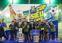 Hân Lê FC và Cháy FC vào vòng chung kết Larue Cúp Siêu Phủi - Khu vực Đà Nẵng và Quảng Nam