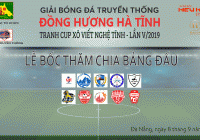 Lễ bốc thăm chia Bảng thi đấu Giải bóng đá truyền thống Đồng Hương Hà Tĩnh tranh CUP Xô Viết Nghệ Tĩnh lần V-2019