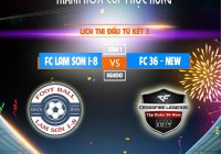 CUỘC CHIẾN KHÔNG KHOAN NHƯỢNG | Tứ kết 3 Giải hạng nhất phủi Thanh Hóa 2018 |  FC LAM SƠN 1-8 vs FC 36 New