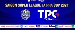 SAIGON SUPER LEAGUE TA PHA CUP 2024