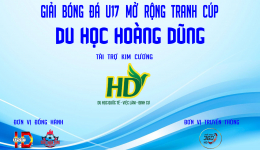 GIẢI BÓNG ĐÁ U17 MỞ RỘNG TRANH CÚP DU HỌC HOÀNG DŨNG