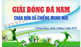 GIẢI BÓNG ĐÁ CHÀO MƯNG XÃ CHIỀNG MUNG MỚI LẦN THỨ NHẤT