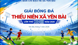 GIẢI BÓNG ĐÁTHIẾU NIÊN XÃ YÊN BÀI LẦN THỨ XVIII NĂM 2026